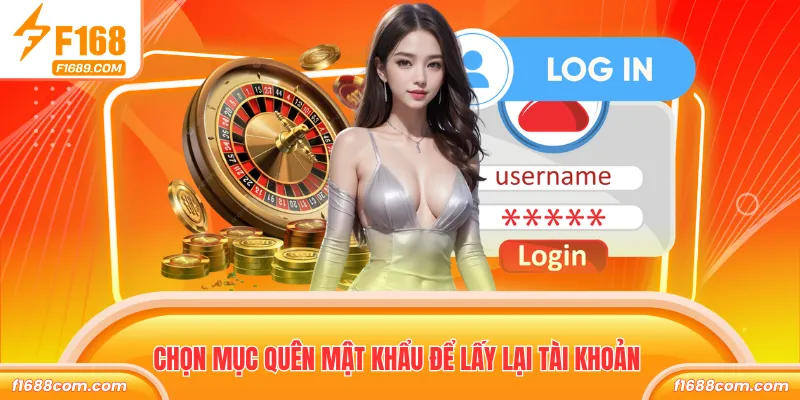 Đăng Nhập F168 - Nhận Ngay Ưu Đãi Trải Nghiệm Nhà Cái 2 Chọn mục quên mật khẩu để lấy lại tài khoản