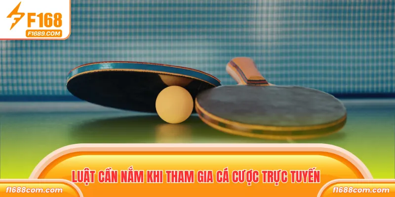Cá Cược Bóng Bàn – Hướng Dẫn Luật Chơi Và Kèo Cược 2026 2 Luật cần nắm khi tham gia cá cược trực tuyến