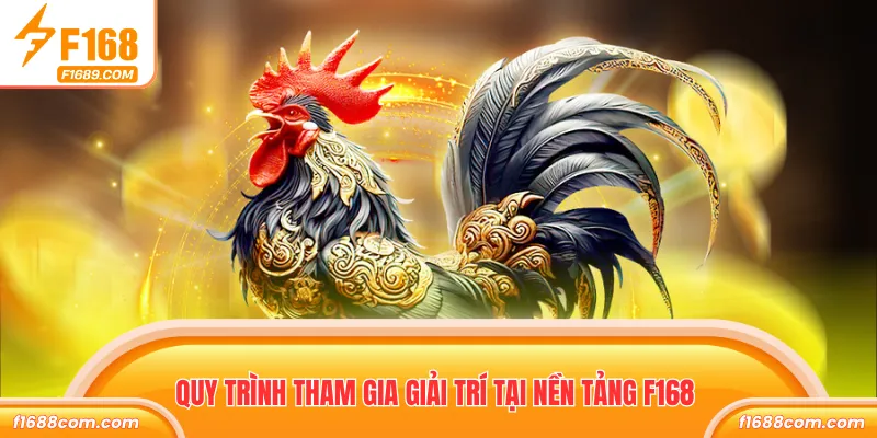 Đá Gà Cựa Dao - Đặt Cược Live Hấp Dẫn Như Thực Tế 2 Quy trình tham gia giải trí tại nền tảng F168