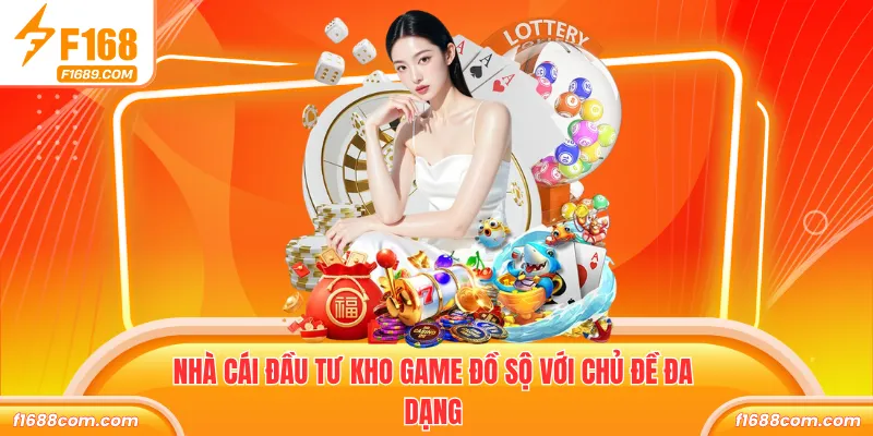 F168 9 Nhà cái đầu tư kho game đồ sộ với chủ đề đa dạng
